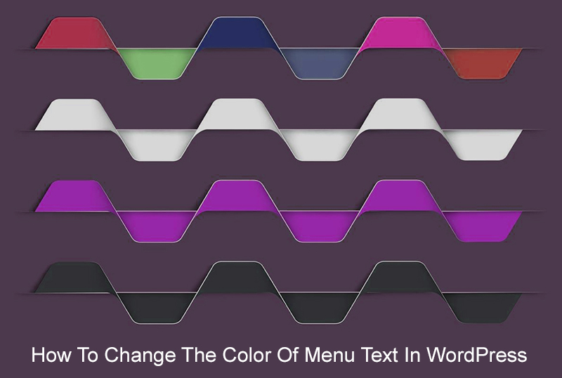 How To Change The Color Of Menu Text In WordPress