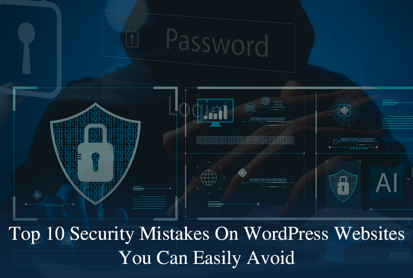 Top 10 Security Mistakes On WordPress Websites