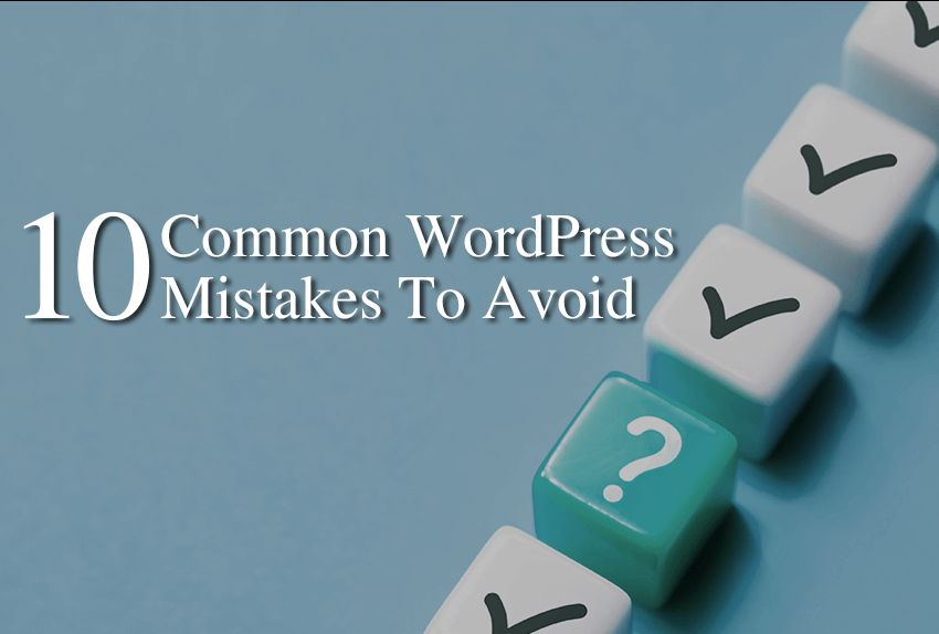 Common WordPress Mistakes To Avoid